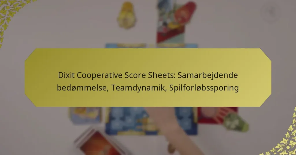 Dixit Cooperative Score Sheets: Samarbejdende bedømmelse, Teamdynamik, Spilforløbssporing