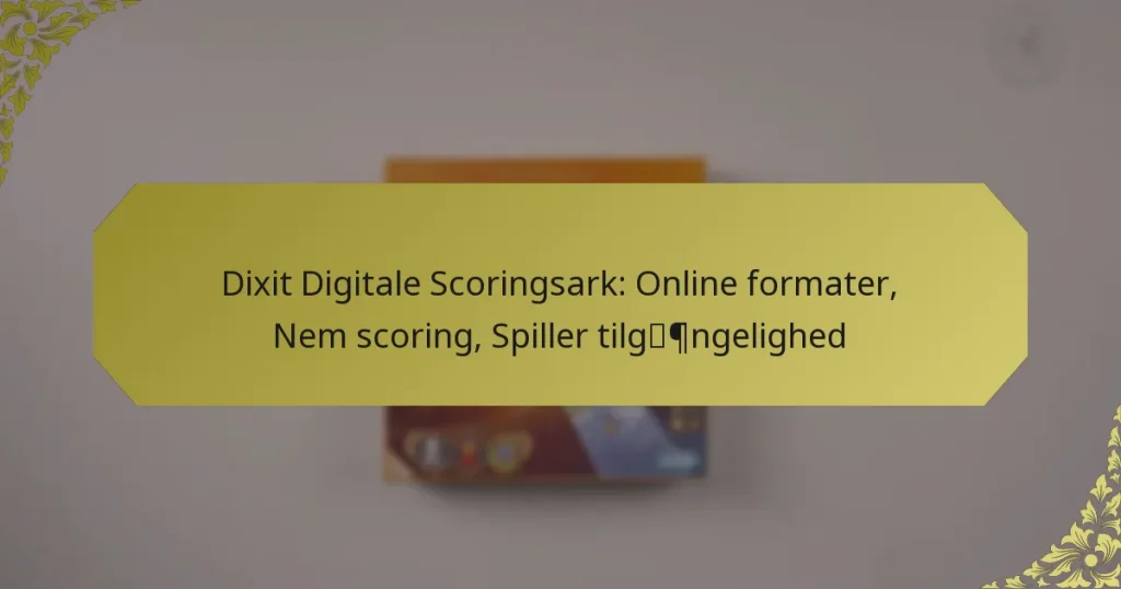 Dixit Digitale Scoringsark: Online formater, Nem scoring, Spiller tilgængelighed