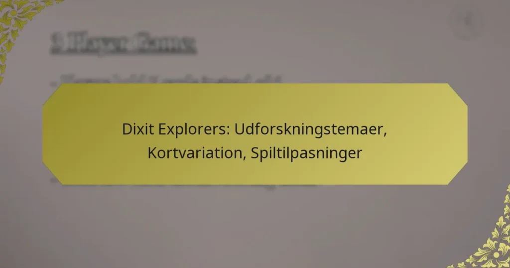 Dixit Explorers: Udforskningstemaer, Kortvariation, Spiltilpasninger