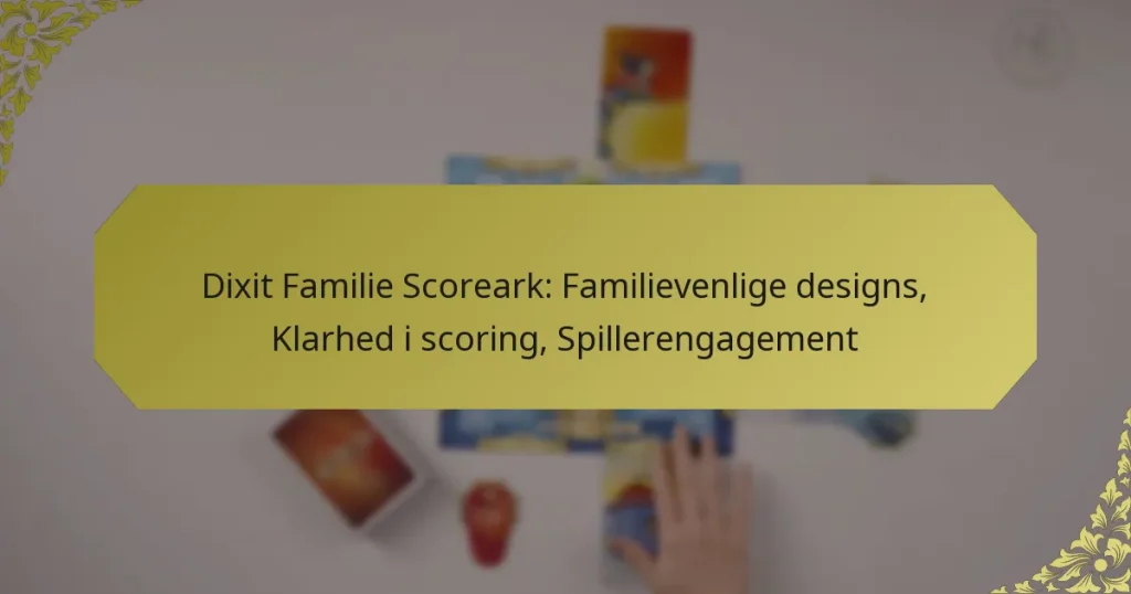 Dixit Familie Scoreark: Familievenlige designs, Klarhed i scoring, Spillerengagement