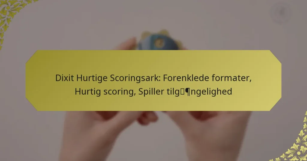 Dixit Hurtige Scoringsark: Forenklede formater, Hurtig scoring, Spiller tilgængelighed