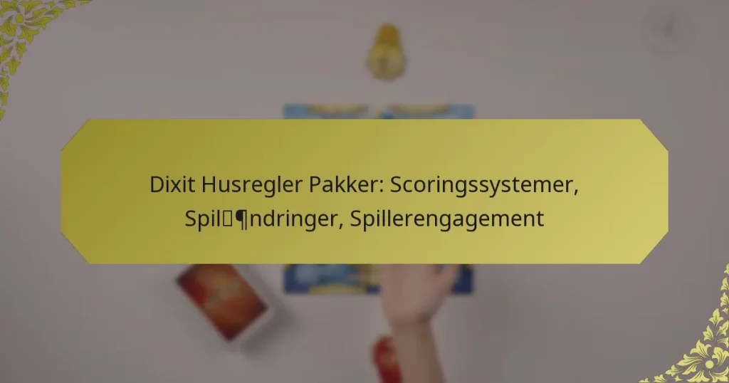 Dixit Husregler Pakker: Scoringssystemer, Spilændringer, Spillerengagement