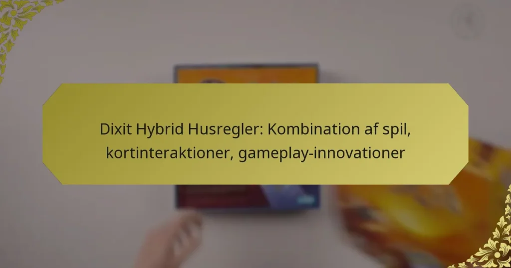 Dixit Hybrid Husregler: Kombination af spil, kortinteraktioner, gameplay-innovationer