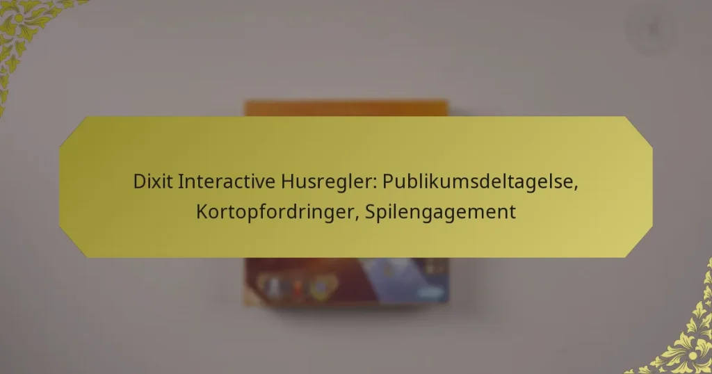 Dixit Interactive Husregler: Publikumsdeltagelse, Kortopfordringer, Spilengagement