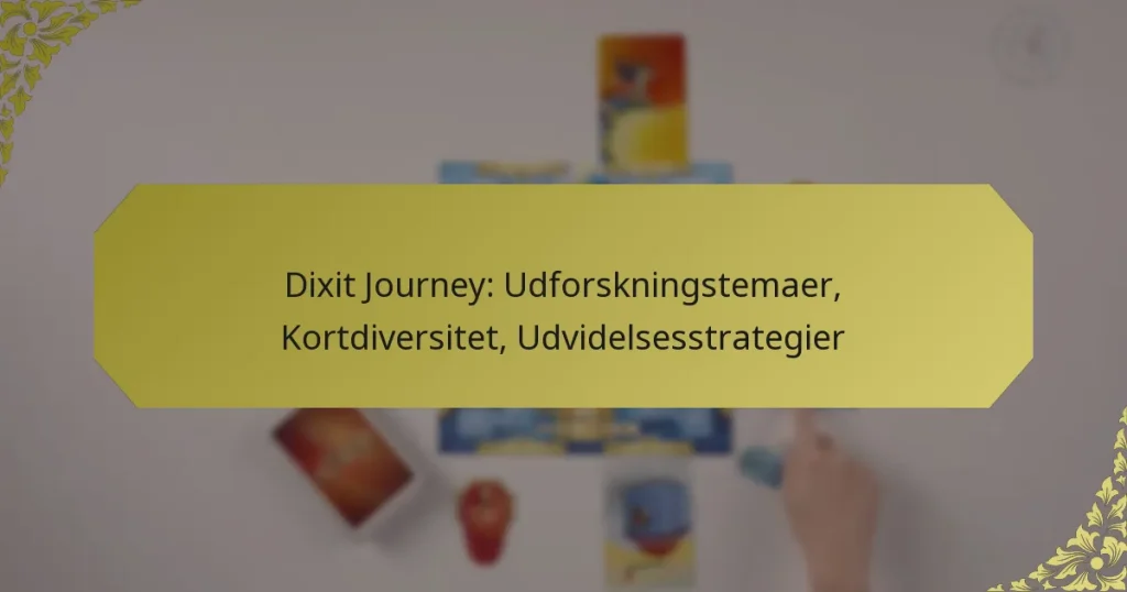 Dixit Journey: Udforskningstemaer, Kortdiversitet, Udvidelsesstrategier