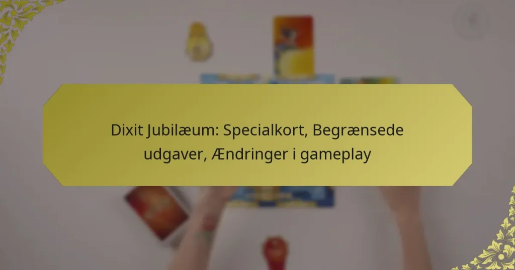Dixit Jubilæum: Specialkort, Begrænsede udgaver, Ændringer i gameplay