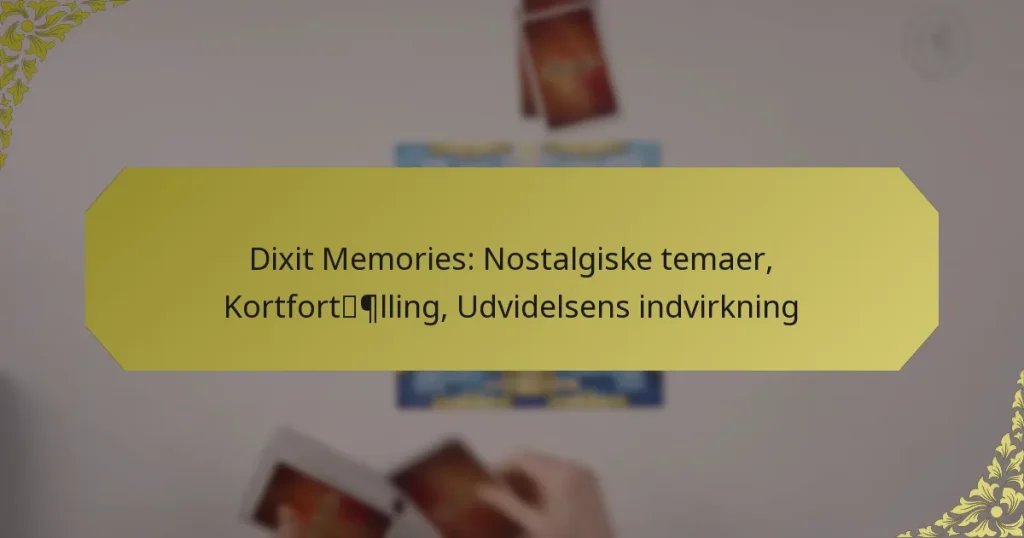 Dixit Memories: Nostalgiske temaer, Kortfortælling, Udvidelsens indvirkning