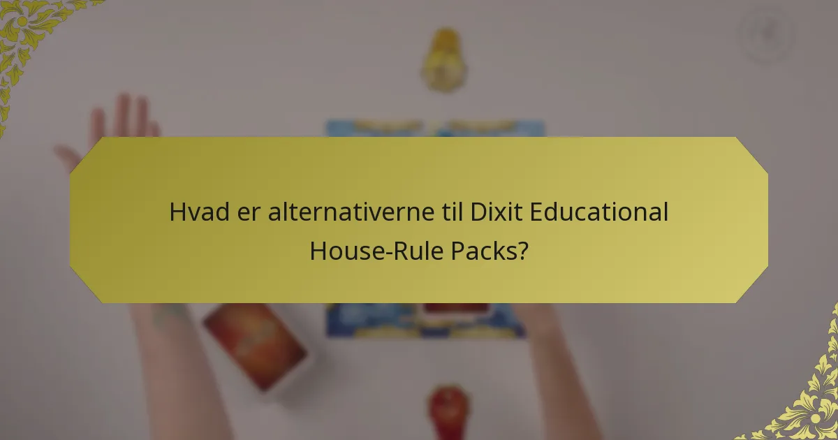 Hvad er alternativerne til Dixit Educational House-Rule Packs?