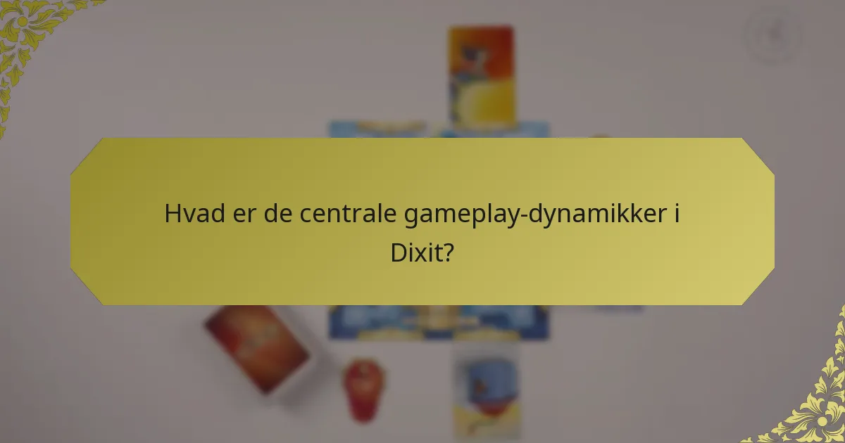 Hvad er de centrale gameplay-dynamikker i Dixit?