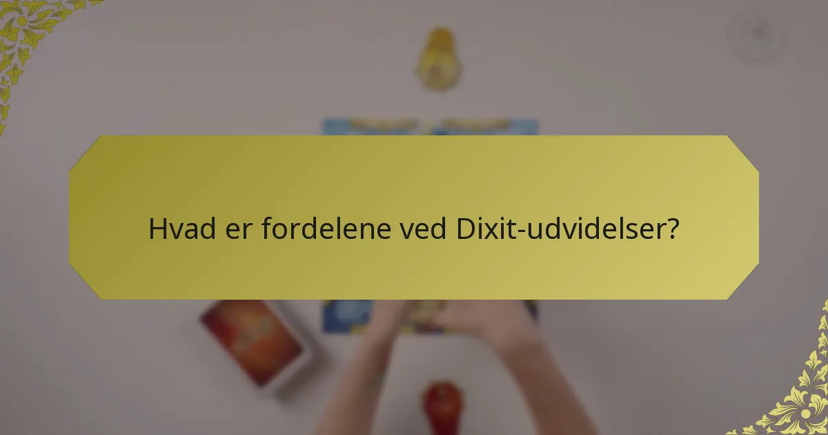 Hvad er fordelene ved Dixit-udvidelser?