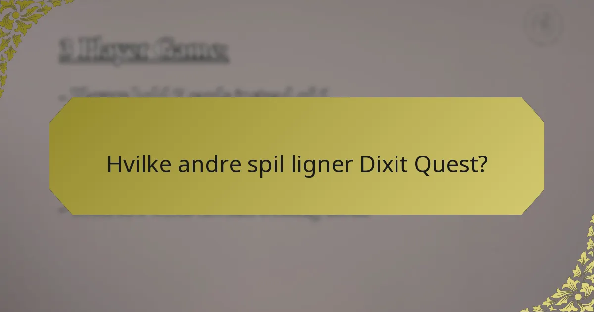 Hvilke andre spil ligner Dixit Quest?