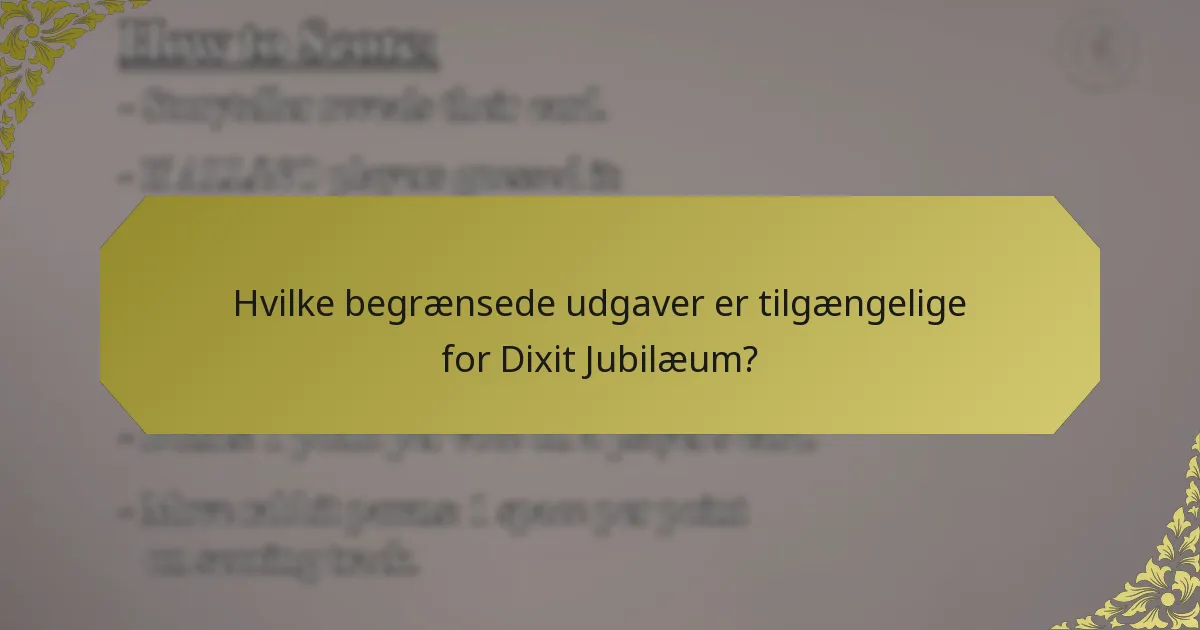 Hvilke begrænsede udgaver er tilgængelige for Dixit Jubilæum?