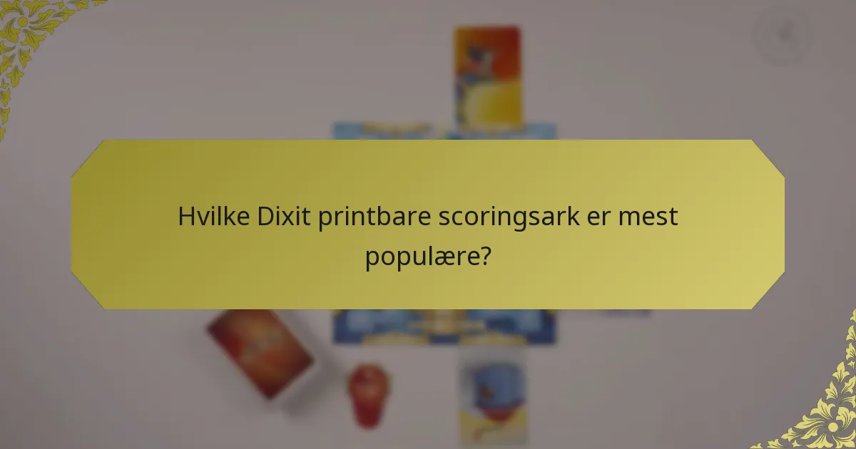 Hvilke Dixit printbare scoringsark er mest populære?