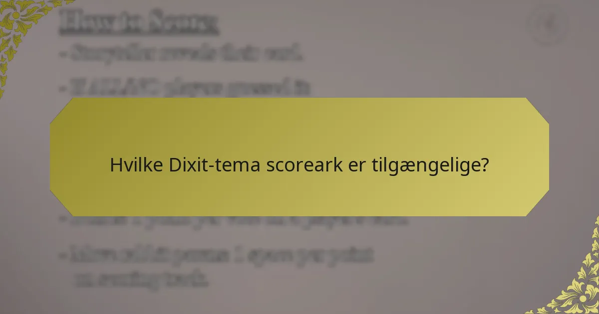 Hvilke Dixit-tema scoreark er tilgængelige?