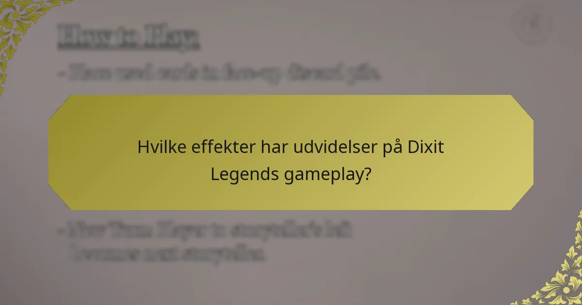 Hvilke effekter har udvidelser på Dixit Legends gameplay?