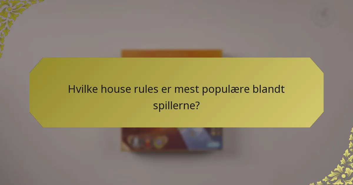 Hvilke house rules er mest populære blandt spillerne?