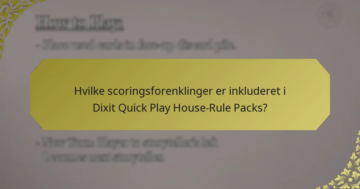 Hvilke scoringsforenklinger er inkluderet i Dixit Quick Play House-Rule Packs?