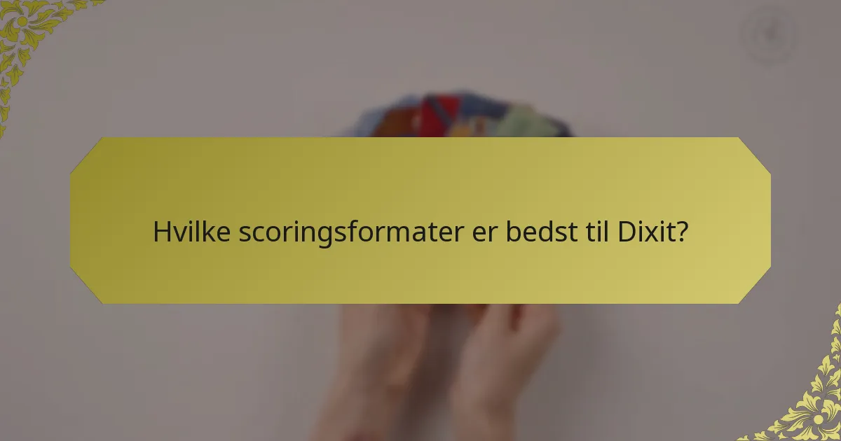Hvilke scoringsformater er bedst til Dixit?
