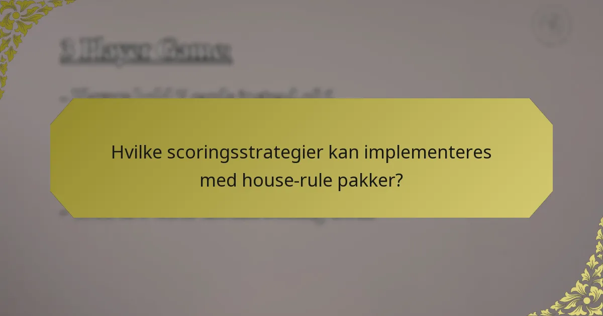 Hvilke scoringsstrategier kan implementeres med house-rule pakker?
