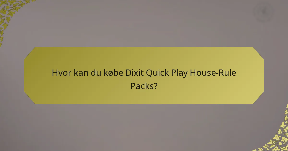 Hvor kan du købe Dixit Quick Play House-Rule Packs?