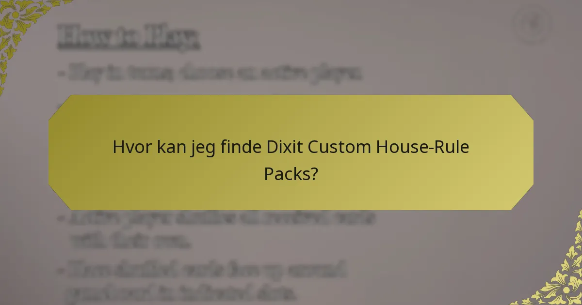 Hvor kan jeg finde Dixit Custom House-Rule Packs?