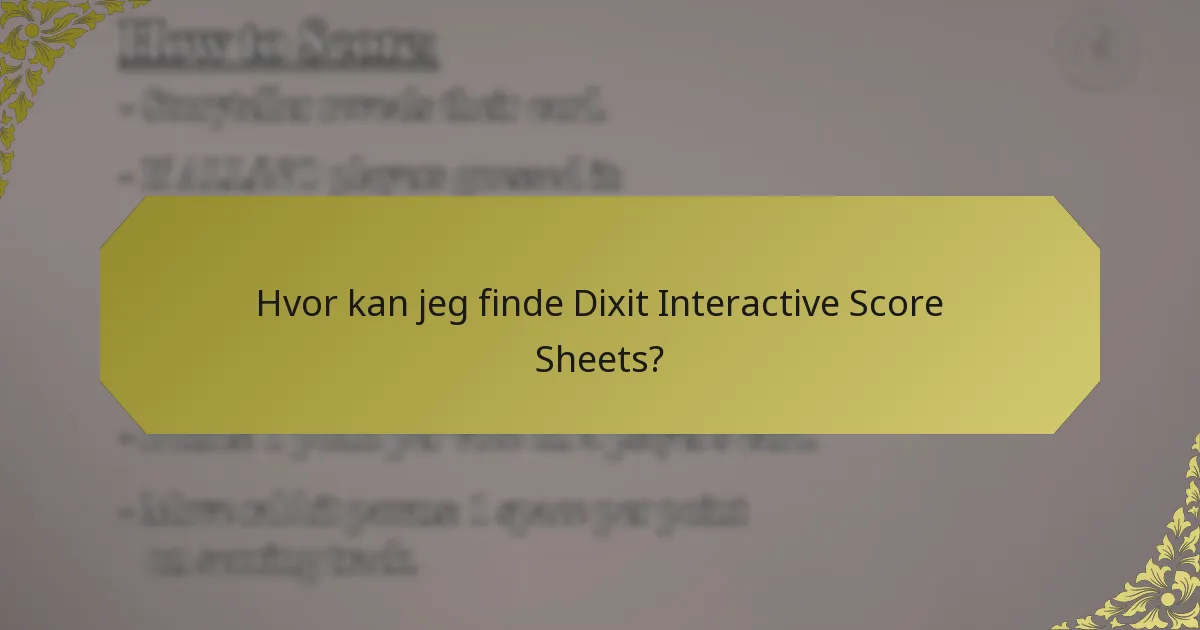 Hvor kan jeg finde Dixit Interactive Score Sheets?