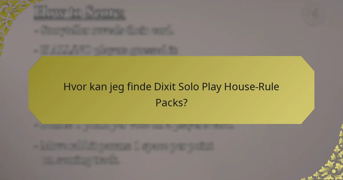 Hvor kan jeg finde Dixit Solo Play House-Rule Packs?