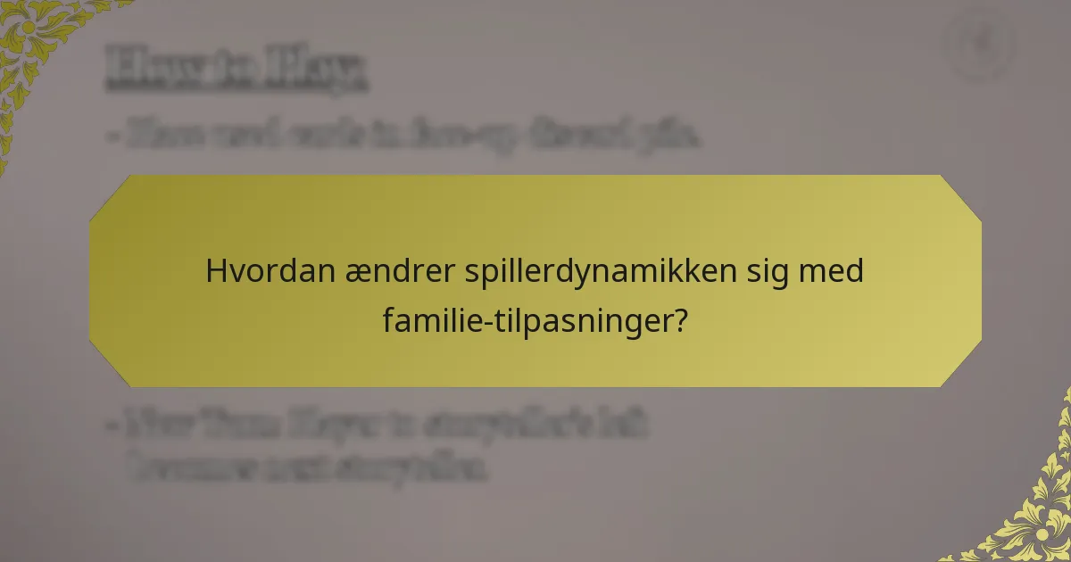 Hvordan ændrer spillerdynamikken sig med familie-tilpasninger?