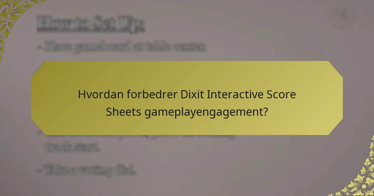 Hvordan forbedrer Dixit Interactive Score Sheets gameplayengagement?