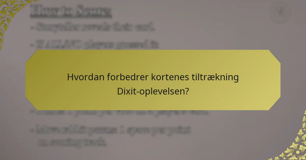 Hvordan forbedrer kortenes tiltrækning Dixit-oplevelsen?
