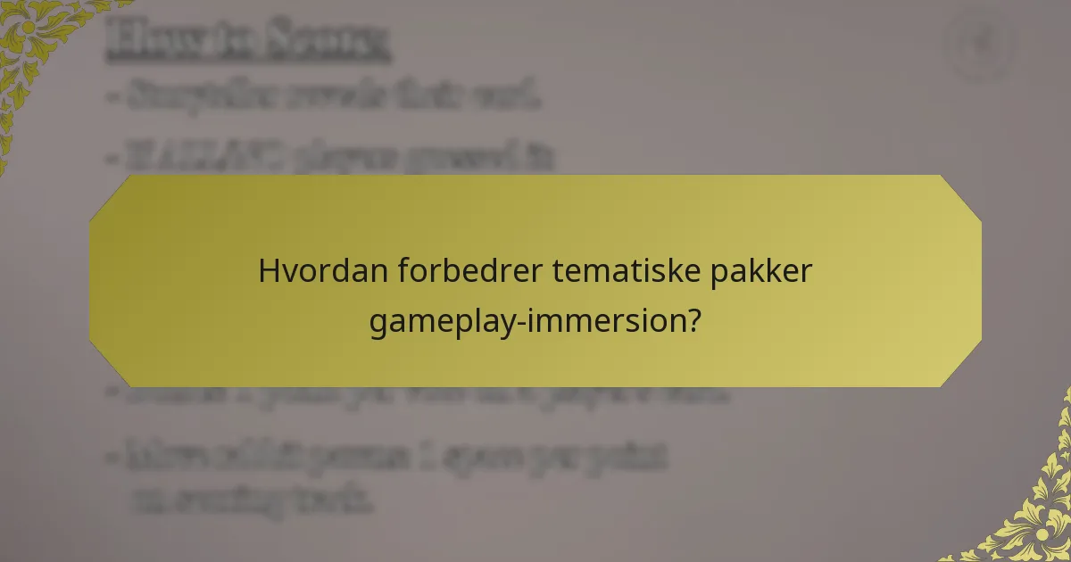 Hvordan forbedrer tematiske pakker gameplay-immersion?