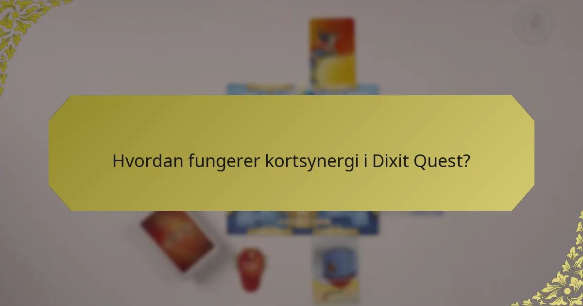Hvordan fungerer kortsynergi i Dixit Quest?
