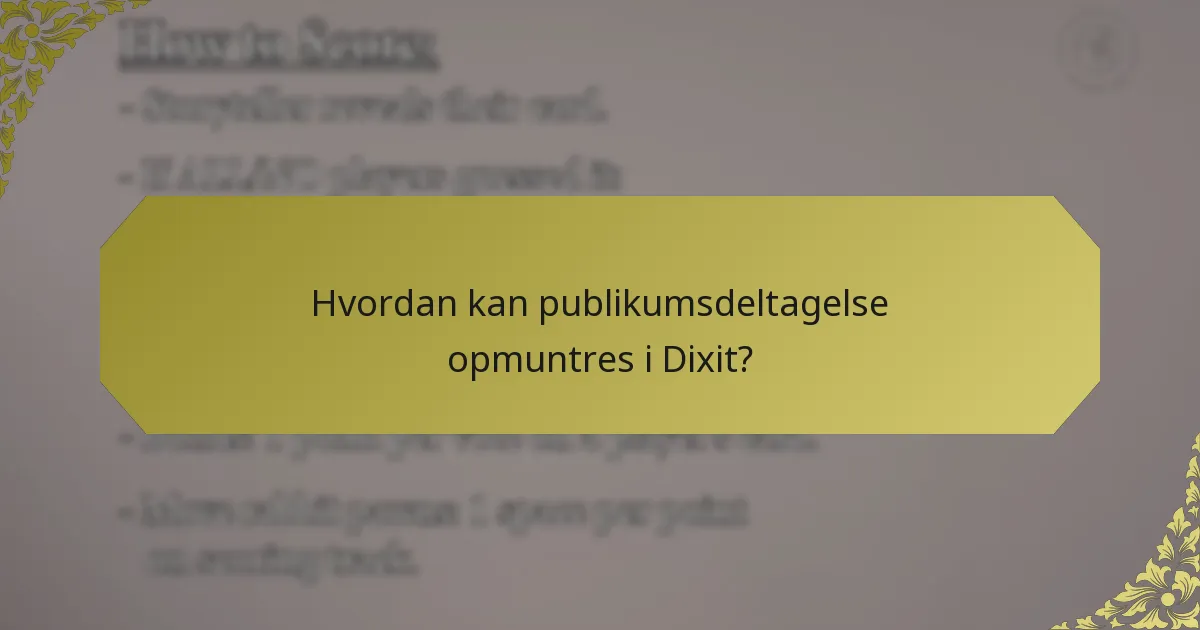 Hvordan kan publikumsdeltagelse opmuntres i Dixit?