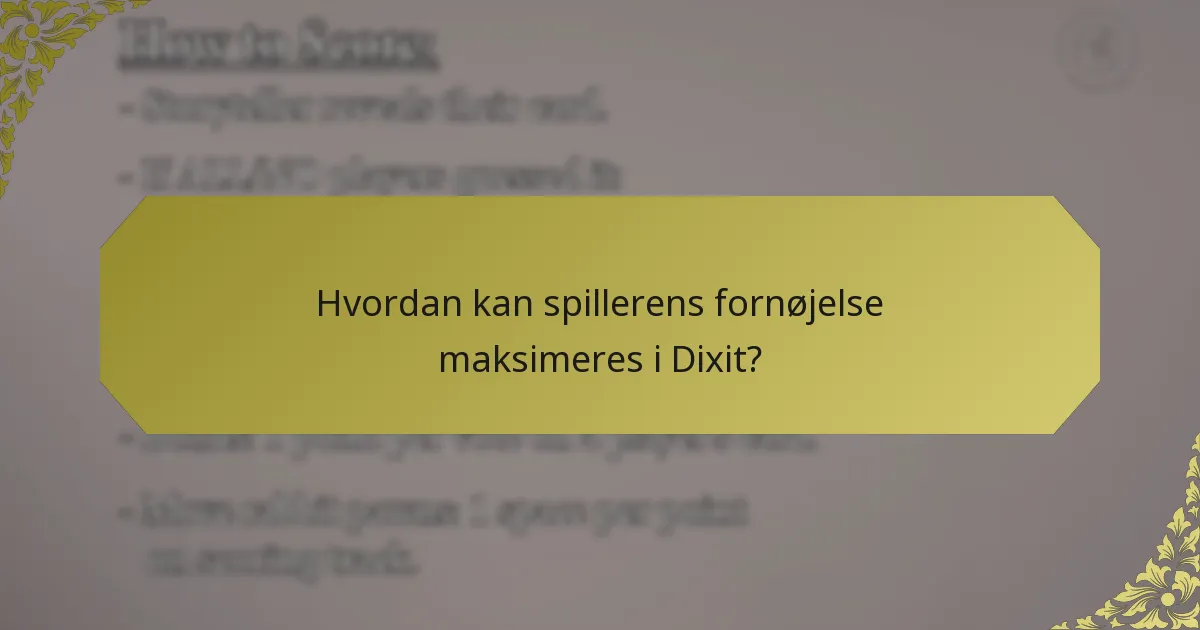 Hvordan kan spillerens fornøjelse maksimeres i Dixit?