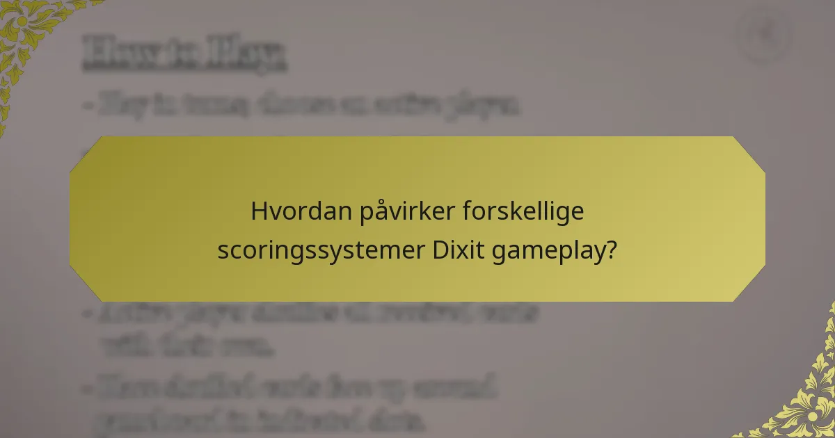 Hvordan påvirker forskellige scoringssystemer Dixit gameplay?