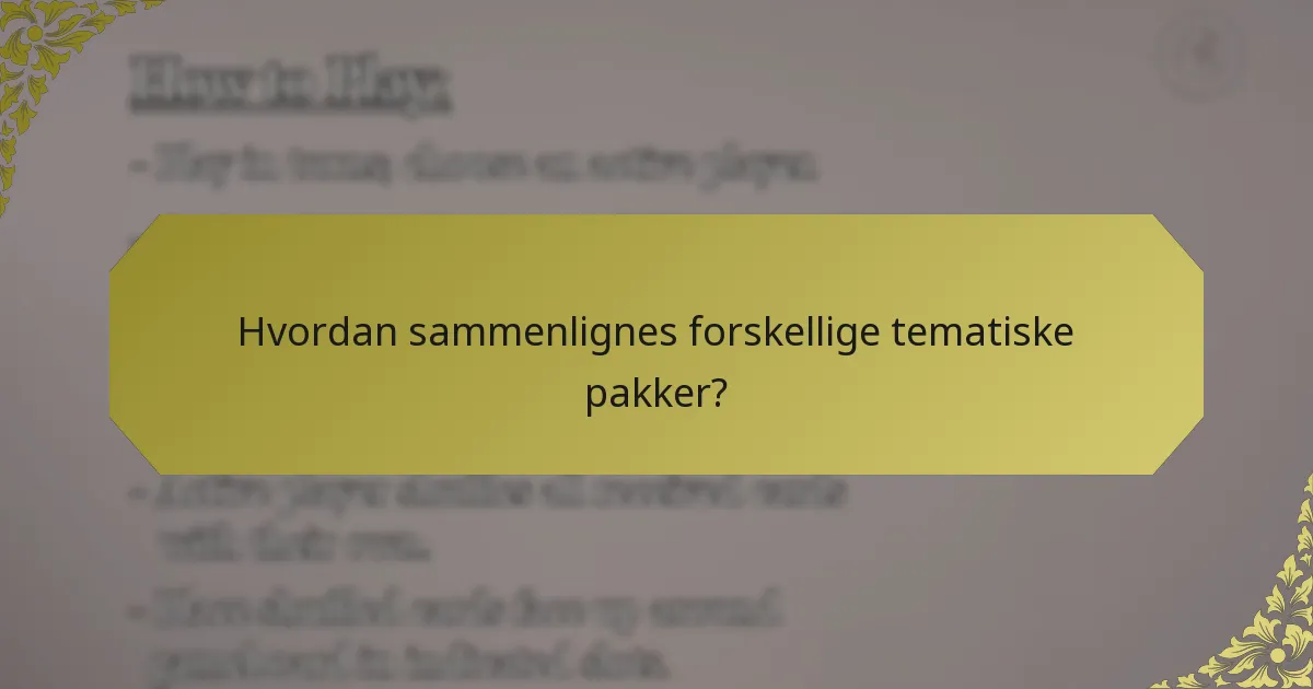 Hvordan sammenlignes forskellige tematiske pakker?