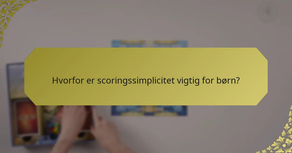 Hvorfor er scoringssimplicitet vigtig for børn?